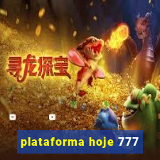 plataforma hoje 777